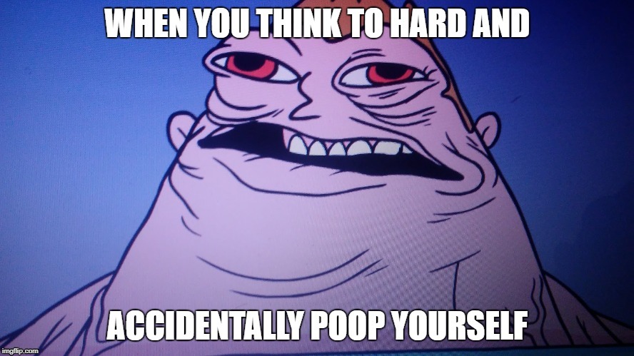 Thinking too hard | image tagged in think to hard,poop yourself | made w/ Imgflip meme maker
