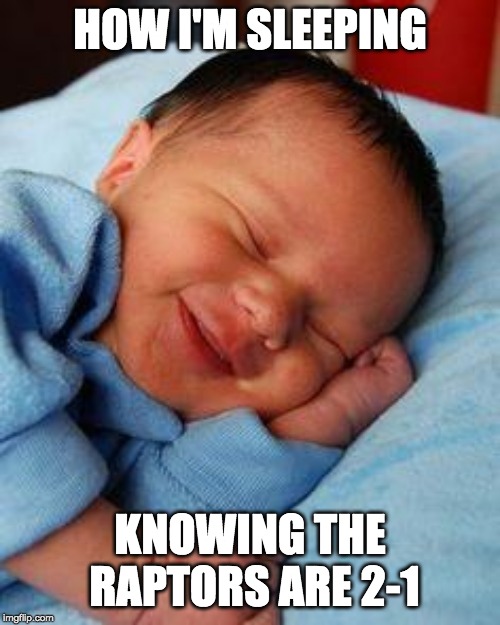 sleeping baby laughing | HOW I'M SLEEPING; KNOWING THE RAPTORS ARE 2-1 | image tagged in sleeping baby laughing | made w/ Imgflip meme maker