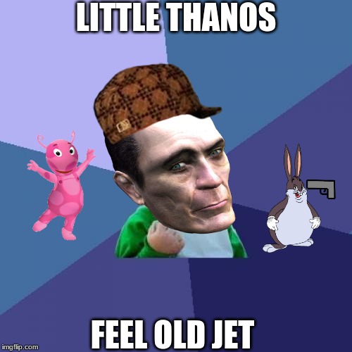 Success Kid Meme | LITTLE THANOS; FEEL OLD JET | image tagged in memes,success kid | made w/ Imgflip meme maker
