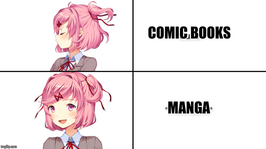 Ironic. My friend Mary is the opposite... And I'm like Yuri... Wait... Cue the X-files theme! | COMIC BOOKS; MANGA | image tagged in natsuki meme | made w/ Imgflip meme maker