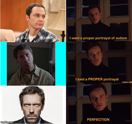 Yes, House is autistic. End of discussion. | image tagged in perfection,autism,pop culture | made w/ Imgflip meme maker