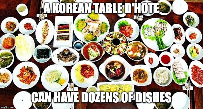 Korean Table D'hote | A KOREAN TABLE D'HOTE; CAN HAVE DOZENS OF DISHES | image tagged in table d'hote,memes,food | made w/ Imgflip meme maker