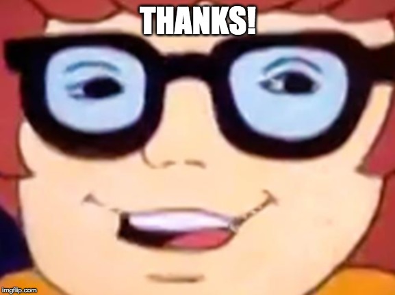 Smug Velma | THANKS! | image tagged in smug velma | made w/ Imgflip meme maker