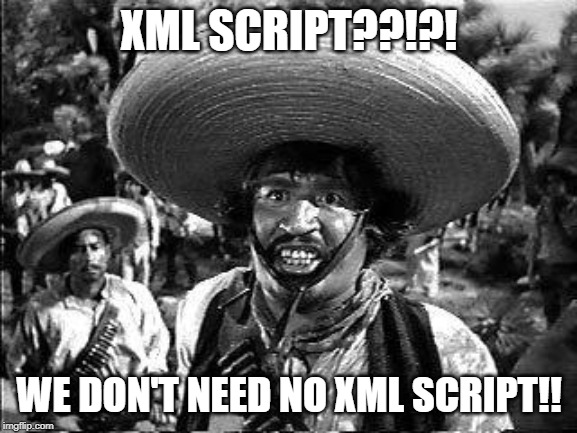 Badges | XML SCRIPT??!?! WE DON'T NEED NO XML SCRIPT!! | image tagged in badges | made w/ Imgflip meme maker