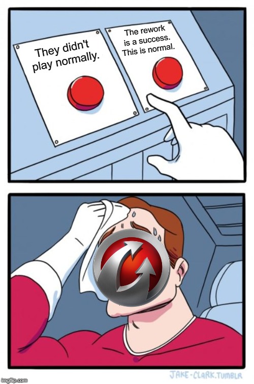 Two Buttons Meme | The rework is a success. This is normal. They didn't play
normally. | image tagged in memes,two buttons | made w/ Imgflip meme maker