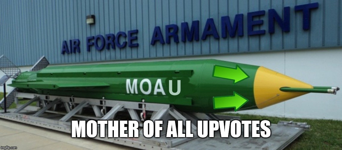 MOTHER OF ALL UPVOTES | made w/ Imgflip meme maker