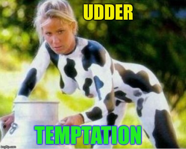 Mmmilking it ! | UDDER; TEMPTATION | image tagged in boobs,cow,body art | made w/ Imgflip meme maker