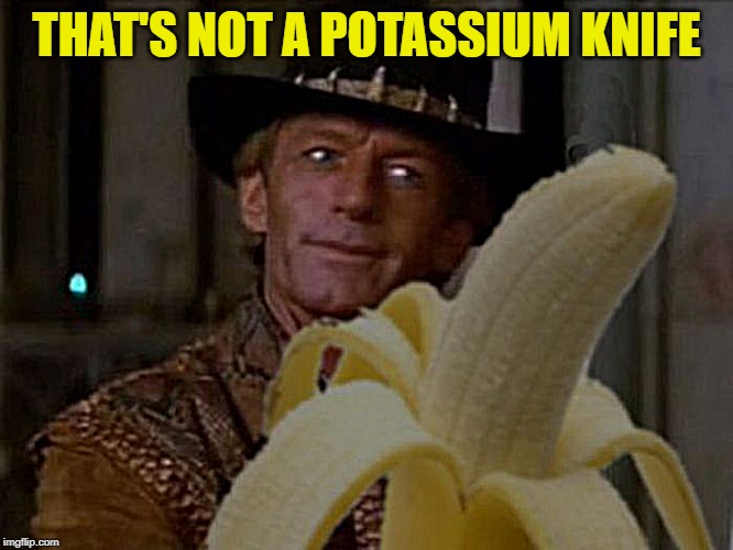 THAT'S NOT A POTASSIUM KNIFE | made w/ Imgflip meme maker