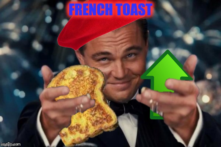 FRENCH TOAST | made w/ Imgflip meme maker