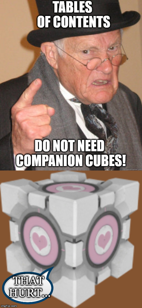Table of contents meme 2 | TABLES OF CONTENTS; DO NOT NEED COMPANION CUBES! THAT HURT... | image tagged in school,portal 2 | made w/ Imgflip meme maker