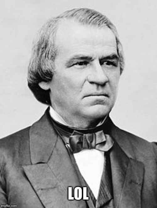 Andrew Johnson | LOL | image tagged in andrew johnson | made w/ Imgflip meme maker