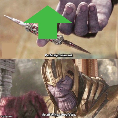 Perfectly Balanced | image tagged in perfectly balanced | made w/ Imgflip meme maker