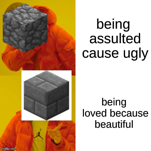Drake Hotline Bling Meme | being assulted cause ugly; being loved because beautiful | image tagged in memes,drake hotline bling | made w/ Imgflip meme maker