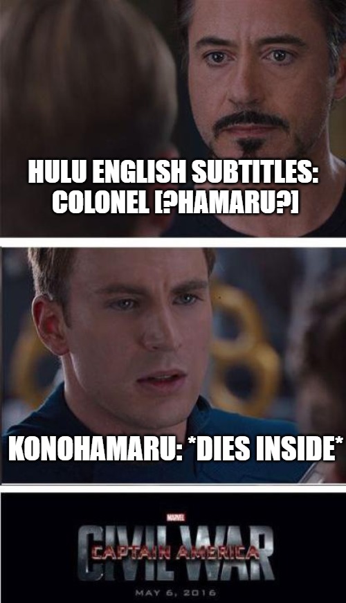 Marvel Civil War 2 Meme | HULU ENGLISH SUBTITLES: COLONEL [?HAMARU?]; KONOHAMARU: *DIES INSIDE* | image tagged in memes,marvel civil war 2 | made w/ Imgflip meme maker