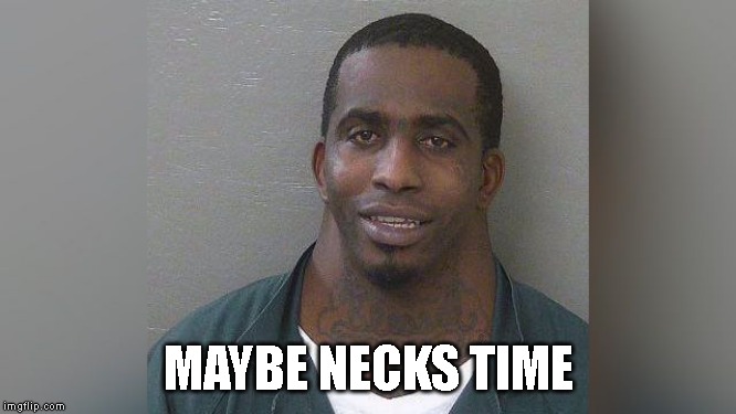 MAYBE NECKS TIME | made w/ Imgflip meme maker