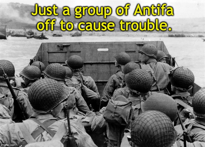 Normandy Omaha Beach | Just a group of Antifa off to cause trouble. | image tagged in normandy omaha beach | made w/ Imgflip meme maker