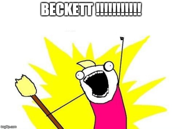 X All The Y Meme | BECKETT !!!!!!!!!!! | image tagged in memes,x all the y | made w/ Imgflip meme maker