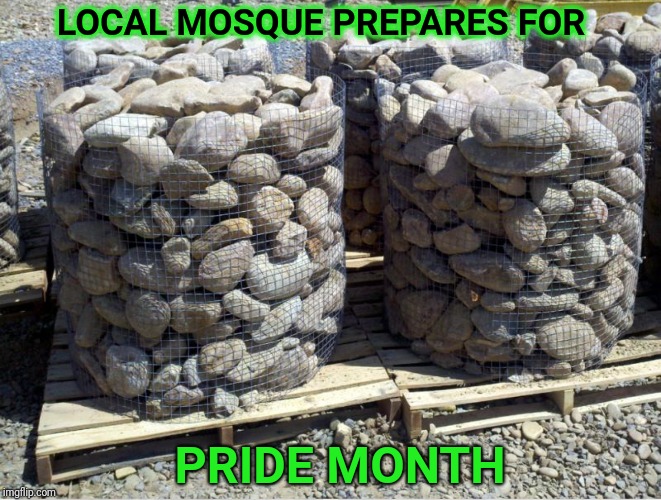 LOCAL MOSQUE PREPARES FOR; PRIDE MONTH | image tagged in gay pride,stones | made w/ Imgflip meme maker