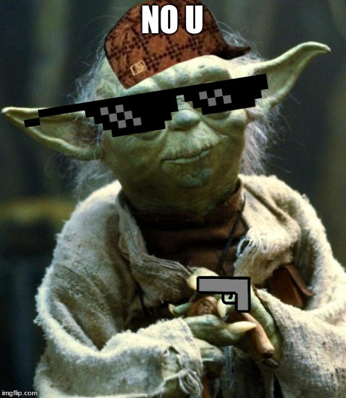 Star Wars Yoda Meme | NO U | image tagged in memes,star wars yoda | made w/ Imgflip meme maker