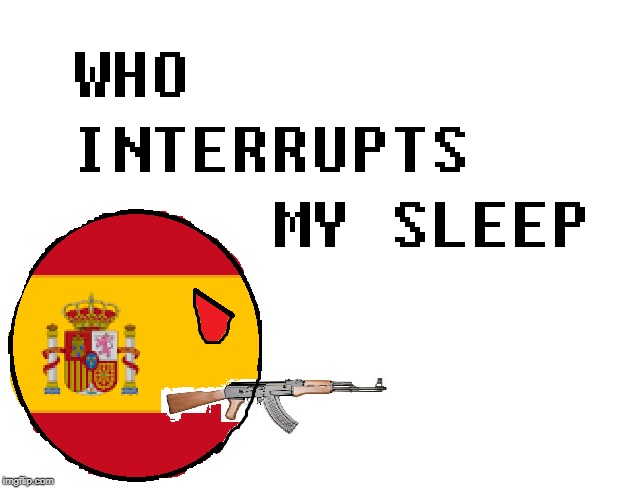 Me everytime someone wakes me up | image tagged in who interrupts my sleep,countryballs,sleep | made w/ Imgflip meme maker