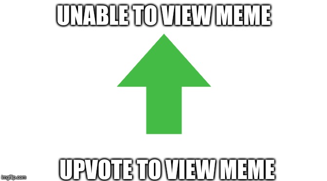 Starter Pack | UNABLE TO VIEW MEME; UPVOTE TO VIEW MEME | image tagged in starter pack | made w/ Imgflip meme maker