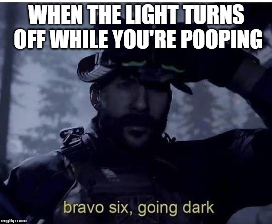 Bravo six going dark - Imgflip