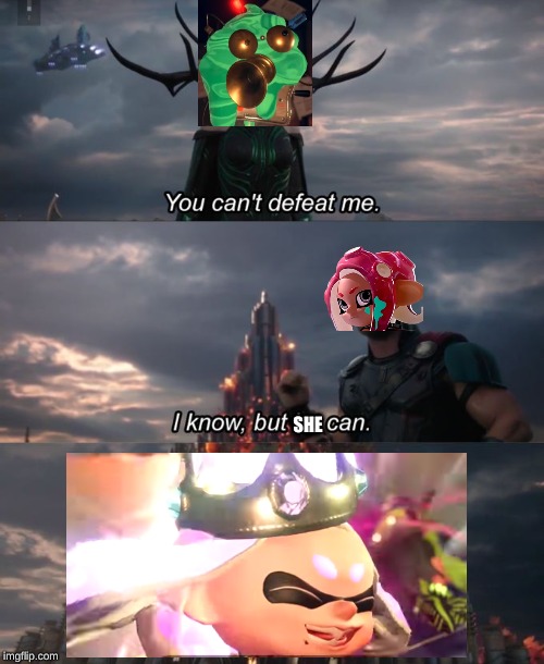 You can't defeat me | SHE | image tagged in you can't defeat me | made w/ Imgflip meme maker