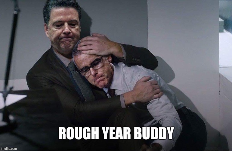 Comey consoles McCabe | ROUGH YEAR BUDDY | image tagged in comey consoles mccabe | made w/ Imgflip meme maker