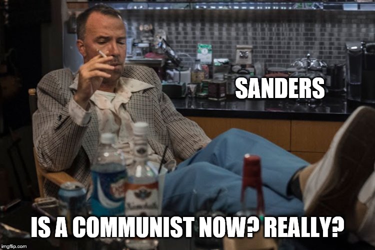 SANDERS IS A COMMUNIST NOW? REALLY? | made w/ Imgflip meme maker
