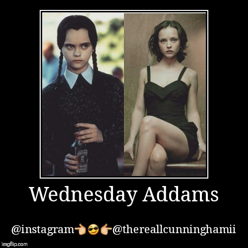 Wednesday Addams | @instagram???@thereallcunninghamii | image tagged in funny,demotivationals | made w/ Imgflip demotivational maker