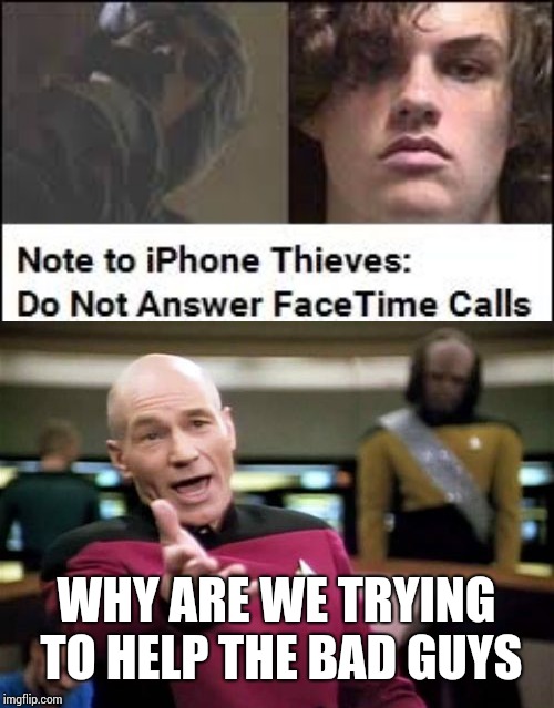 WHY ARE WE TRYING TO HELP THE BAD GUYS | image tagged in memes,picard wtf | made w/ Imgflip meme maker