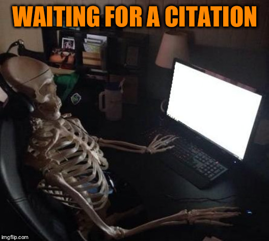 Citation needed | WAITING FOR A CITATION | image tagged in lies,proof | made w/ Imgflip meme maker