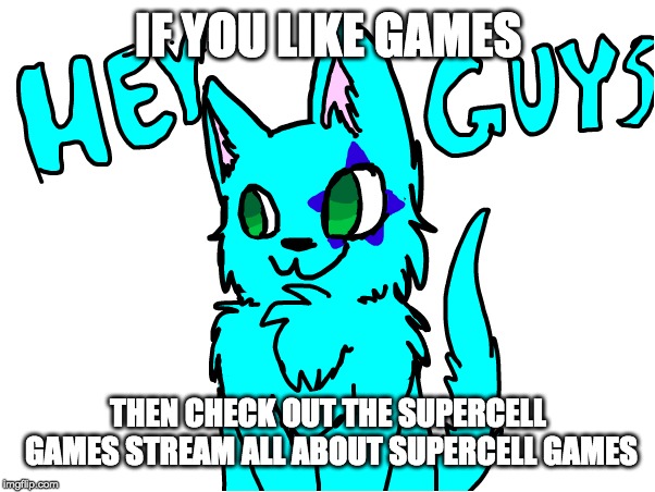 Stream Link: https://imgflip.com/m/supercellgames | IF YOU LIKE GAMES; THEN CHECK OUT THE SUPERCELL GAMES STREAM ALL ABOUT SUPERCELL GAMES | image tagged in supercell games,stream suggestions | made w/ Imgflip meme maker
