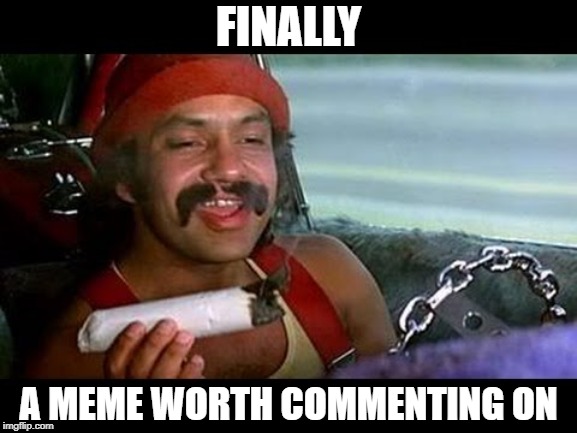 FINALLY A MEME WORTH COMMENTING ON | made w/ Imgflip meme maker