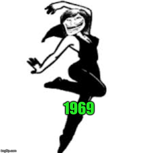 Dancing Trollmom Meme | 1969 | image tagged in memes,dancing trollmom | made w/ Imgflip meme maker