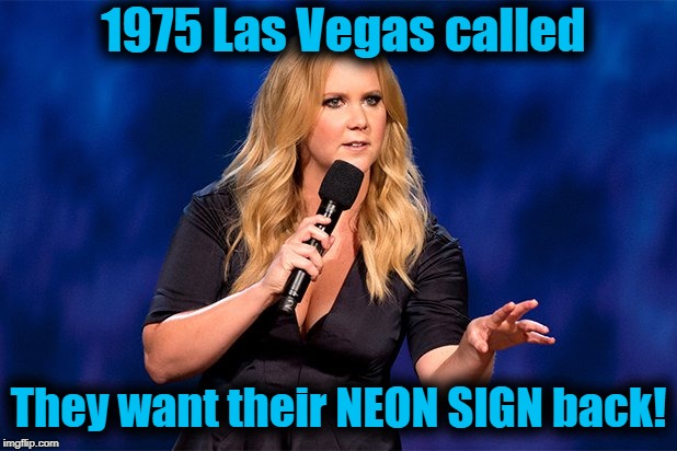 1975 Las Vegas called They want their NEON SIGN back! | made w/ Imgflip meme maker