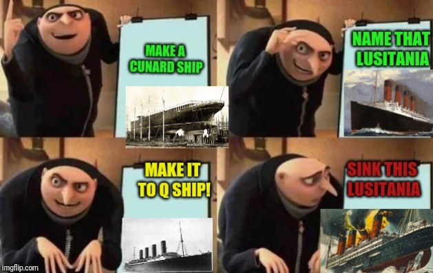 How cunard make lusitania | image tagged in funny memes | made w/ Imgflip meme maker