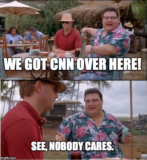 See Nobody Cares | WE GOT CNN OVER HERE! SEE, NOBODY CARES. | image tagged in memes,see nobody cares | made w/ Imgflip meme maker
