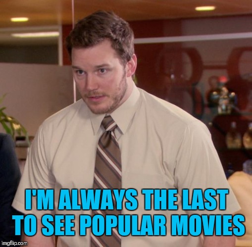Afraid To Ask Andy Meme | I'M ALWAYS THE LAST TO SEE POPULAR MOVIES | image tagged in memes,afraid to ask andy | made w/ Imgflip meme maker