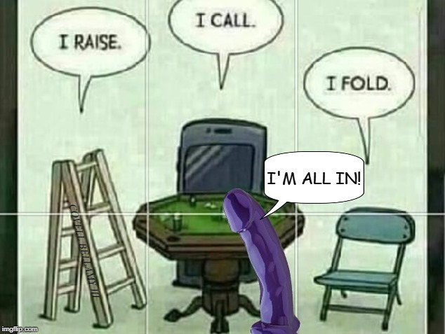 All In Poker | image tagged in all in poker | made w/ Imgflip meme maker