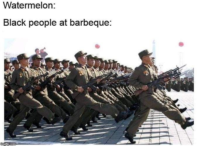 many march watermelon black people barbeque | Black people at barbeque: | image tagged in many march watermelon black people barbeque | made w/ Imgflip meme maker