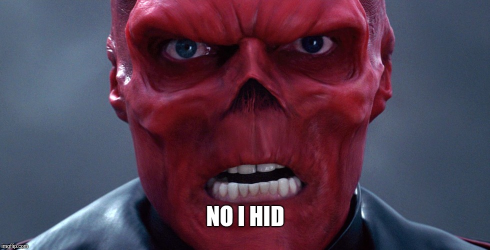 Red Skull | NO I HID | image tagged in red skull | made w/ Imgflip meme maker