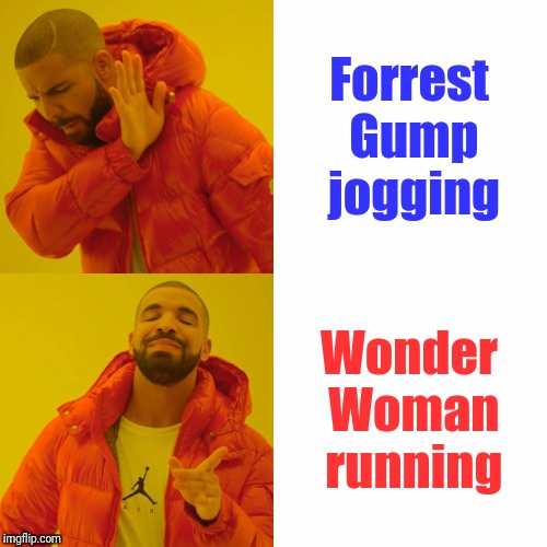 Drake Hotline Bling Meme | Forrest Gump jogging Wonder Woman running | image tagged in memes,drake hotline bling | made w/ Imgflip meme maker