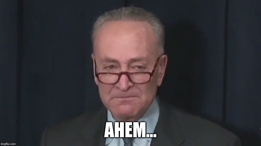 Chuck Schumer Crying | AHEM... | image tagged in chuck schumer crying | made w/ Imgflip meme maker