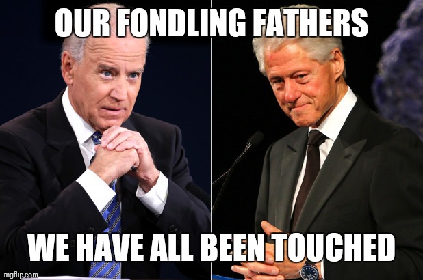 Our Fondling Fathers | OUR FONDLING FATHERS; WE HAVE ALL BEEN TOUCHED | image tagged in our fondling fathers | made w/ Imgflip meme maker