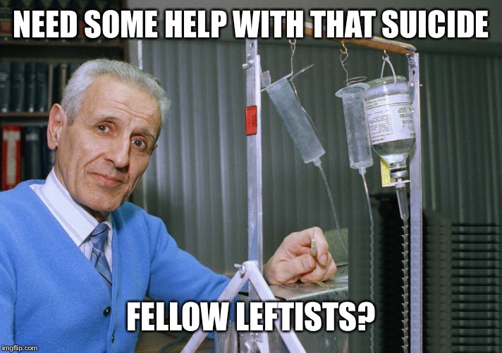 Jack Kevorkian | NEED SOME HELP WITH THAT SUICIDE FELLOW LEFTISTS? | image tagged in jack kevorkian | made w/ Imgflip meme maker