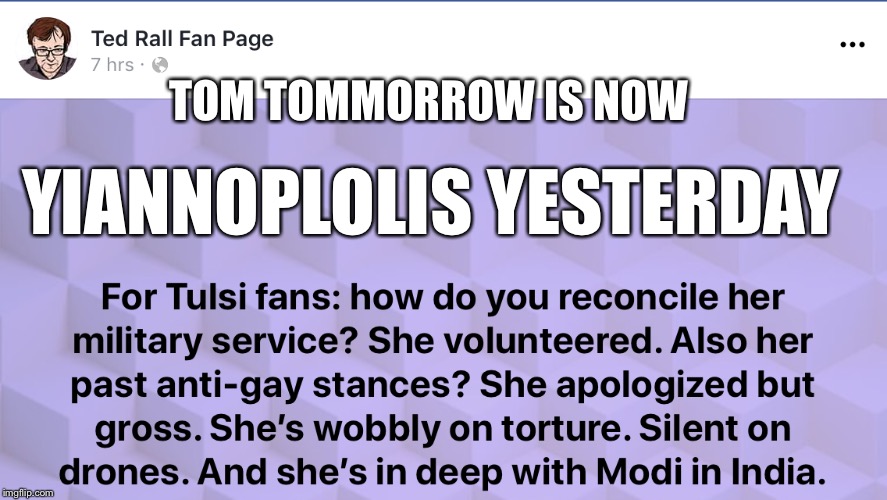 Yiannopolis Yesterday | TOM TOMMORROW IS NOW; YIANNOPLOLIS YESTERDAY | image tagged in milo yiannopoulos,unsettled tom,tulsi | made w/ Imgflip meme maker