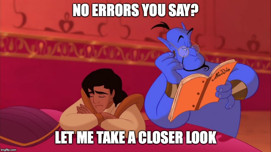 Alladin Contract | NO ERRORS YOU SAY? LET ME TAKE A CLOSER LOOK | image tagged in alladin contract | made w/ Imgflip meme maker