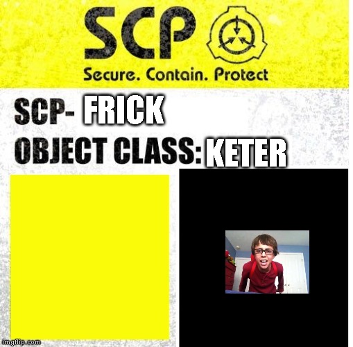 SCP Sign Generator | KETER; FRICK | image tagged in scp sign generator | made w/ Imgflip meme maker