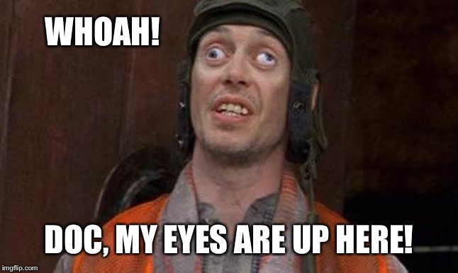 Looks Good To Me | WHOAH! DOC, MY EYES ARE UP HERE! | image tagged in looks good to me | made w/ Imgflip meme maker